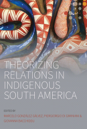 E-book, Theorizing Relations in Indigenous South America, Berghahn Books