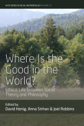 eBook, Where is the Good in the World? : Ethical Life between Social Theory and Philosophy, Berghahn Books