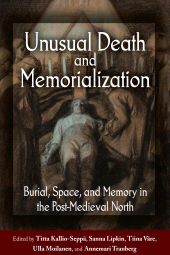 E-book, Unusual Death and Memorialization : Burial, Space, and Memory in the Post-Medieval North, Berghahn Books