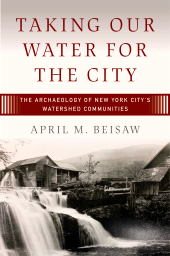 E-book, Taking Our Water for the City : The Archaeology of New York City's Watershed Communities, Berghahn Books