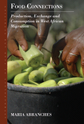 E-book, Food Connections : Production, Exchange and Consumption in West African Migration, Berghahn Books
