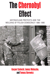 E-book, The Chernobyl Effect : Antinuclear Protests and the Molding of Polish Democracy, 1986-1990, Berghahn Books