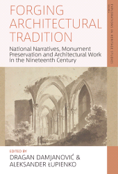 E-book, Forging Architectural Tradition : National Narratives, Monument Preservation and Architectural Work in the Nineteenth Century, Berghahn Books