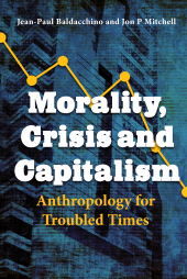 E-book, Morality, Crisis and Capitalism : Anthropology for Troubled Times, Berghahn Books