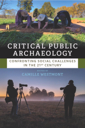 E-book, Critical Public Archaeology : Confronting Social Challenges in the 21st Century, Berghahn Books