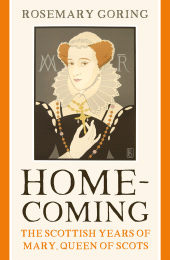 E-book, Homecoming : The Scottish Years of Mary, Queen of Scots, Birlinn