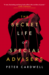 E-book, The Secret Life of Special Advisers, Biteback Publishing