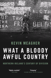 E-book, What a Bloody Awful Country : Northern Ireland's Century of Division, Biteback Publishing