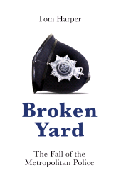 E-book, Broken Yard : The Fall of the Metropolitan Police, Biteback Publishing