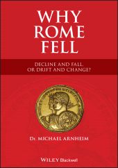 eBook, Why Rome Fell : Decline and Fall, or Drift and Change?, Blackwell