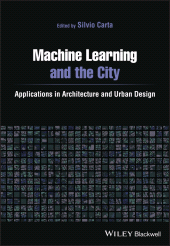 E-book, Machine Learning and the City : Applications in Architecture and Urban Design, Blackwell