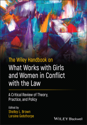 E-book, The Wiley Handbook on What Works with Girls and Women in Conflict with the Law : A Critical Review of Theory, Practice, and Policy, Blackwell