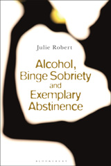 E-book, Alcohol, Binge Sobriety and Exemplary Abstinence, Robert, Julie, Bloomsbury Publishing