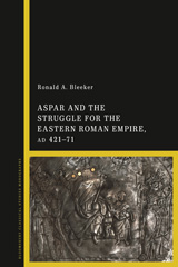 E-book, Aspar and the Struggle for the Eastern Roman Empire, AD 421–71, Bloomsbury Publishing