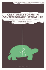 E-book, Creaturely Forms in Contemporary Literature, O'Key, Dominic, Bloomsbury Publishing