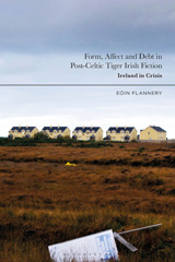 E-book, Form, Affect and Debt in Post-Celtic Tiger Irish Fiction, Flannery, Eoin, Bloomsbury Publishing