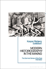 E-book, Modern Historiography in the Making, Eskildsen, Kasper Risbjerg, Bloomsbury Publishing