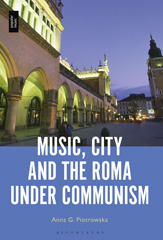 E-book, Music, City and the Roma under Communism, Piotrowska, Anna G., Bloomsbury Publishing