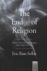 E-book, The End(s) of Religion, Bain-Selbo, Eric, Bloomsbury Publishing