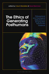 E-book, The Ethics of Generating Posthumans, Bloomsbury Publishing