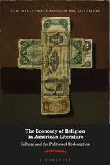 E-book, The Economy of Religion in American Literature, Ball, Andrew, Bloomsbury Publishing