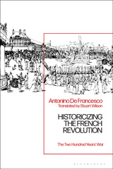 E-book, Historicizing the French Revolution, Francesco, Antonino De., Bloomsbury Publishing