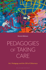 E-book, Pedagogies of Taking Care, Atkinson, Dennis, Bloomsbury Publishing