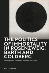 E-book, The Politics of Immortality in Rosenzweig, Barth and Goldberg, Bloomsbury Publishing