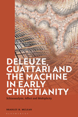 E-book, Deleuze, Guattari and the Machine in Early Christianity, McLean, Bradley H., Bloomsbury Publishing