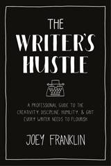 E-book, The Writer's Hustle, Franklin, Joey, Bloomsbury Publishing