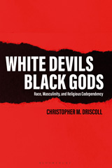E-book, White Devils, Black Gods, Driscoll, Christopher M., Bloomsbury Publishing