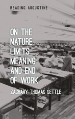E-book, On the Nature, Limits, Meaning, and End of Work, Settle, Zachary Thomas, Bloomsbury Publishing