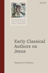 E-book, Early Classical Authors on Jesus, Williams, Margaret H., Bloomsbury Publishing