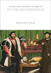E-book, A Cultural History of Objects in the Renaissance, Bloomsbury Publishing