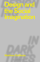 E-book, Design and the Social Imagination, DelSesto, Matthew, Bloomsbury Publishing
