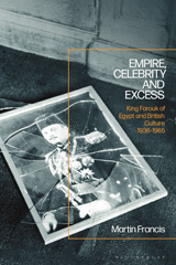 E-book, Empire, Celebrity and Excess, Francis, Martin, Bloomsbury Publishing