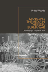 eBook, Managing the Media in the India-Burma War, 1941-1945 : 1941-1945, Bloomsbury Publishing