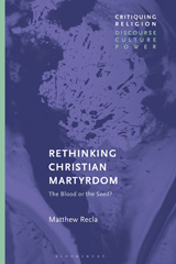 E-book, Rethinking Christian Martyrdom, Recla, Matthew, Bloomsbury Publishing
