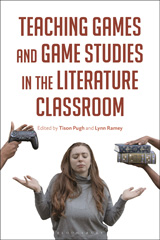 E-book, Teaching Games and Game Studies in the Literature Classroom, Bloomsbury Publishing