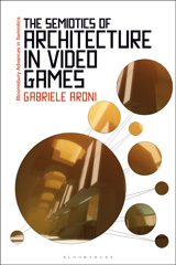 eBook, The Semiotics of Architecture in Video Games, Aroni, Gabriele, Bloomsbury Publishing