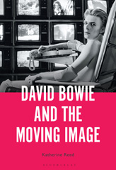 eBook, David Bowie and the Moving Image, Bloomsbury Publishing