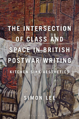 eBook, The Intersection of Class and Space in British Postwar Writing, Bloomsbury Publishing