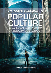eBook, Climate Change in Popular Culture, Holte, James Craig, Bloomsbury Publishing