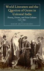 E-book, World Literature and the Question of Genre in Colonial India : Poetry, Drama, and Print Culture 1790-1890, Bloomsbury Publishing