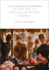 A Cultural History of Shopping in the Age of Revolution and Empire ...