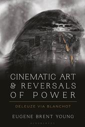 E-book, Cinematic Art and Reversals of Power : Deleuze via Blanchot, Bloomsbury Publishing