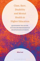 E-book, Class, Race, Disability and Mental Health in Higher Education : Questioning the Access, Success and Progression of Disadvantaged Students, Bloomsbury Publishing