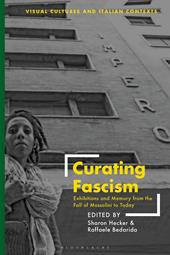 eBook, Curating Fascism : Exhibitions and Memory from the Fall of Mussolini to Today, Bloomsbury Publishing