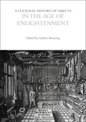 E-book, A Cultural History of Objects in the Age of Enlightenment, Horning, Audrey, Bloomsbury Publishing