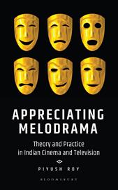 E-book, Appreciating Melodrama : Theory and Practice in Indian Cinema and Television, Bloomsbury Publishing